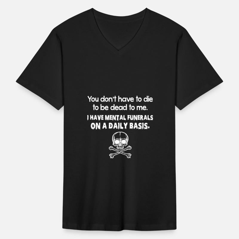 I Have Mental Funerals On A Daily Basis