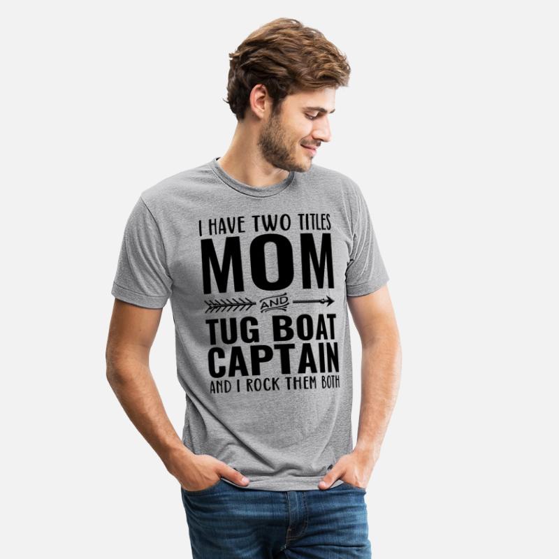 I Have Two Titles Mom and Tug Boat Captain