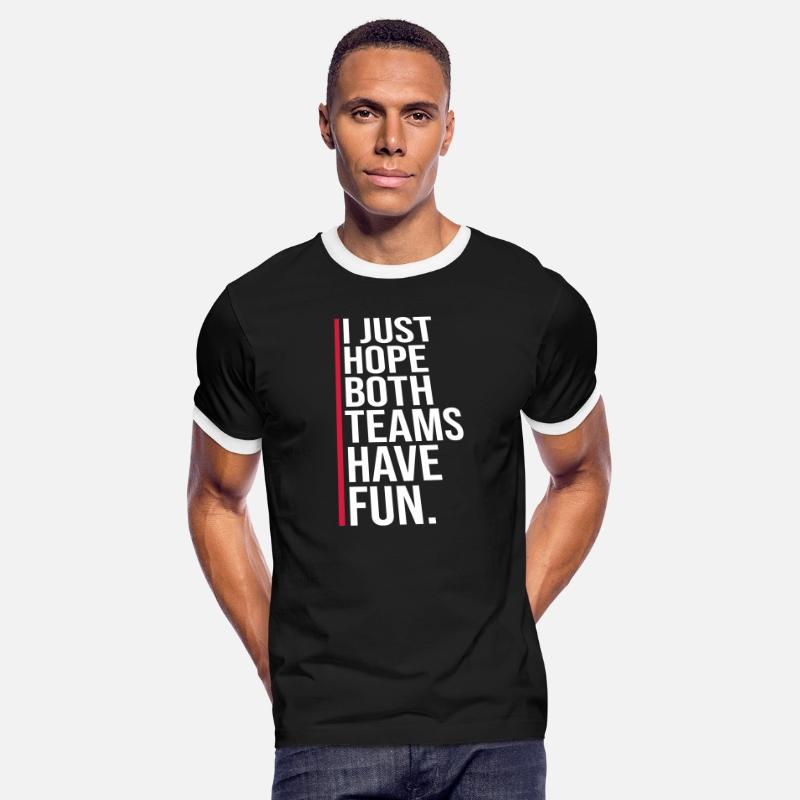 I Just Hope Both Teams Have Fun Funny Sport Saying