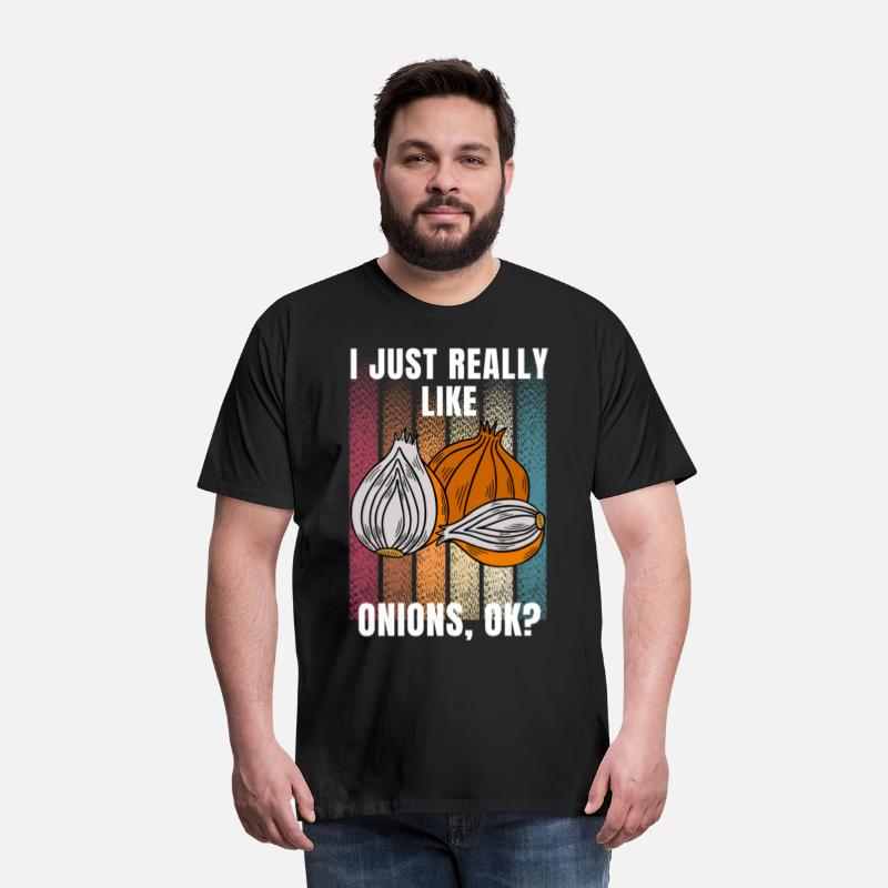 I Just Really Like Onions Ok