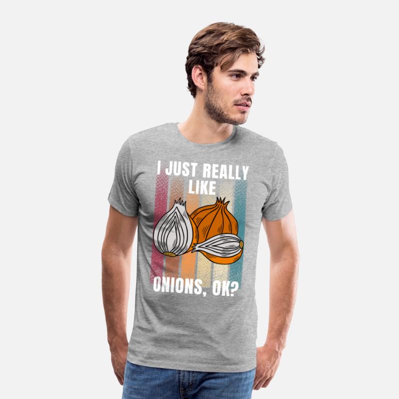 I Just Really Like Onions Ok