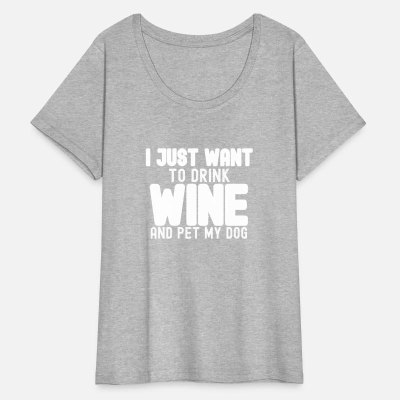 I Just Want to Drink Wine and Pet My Dog