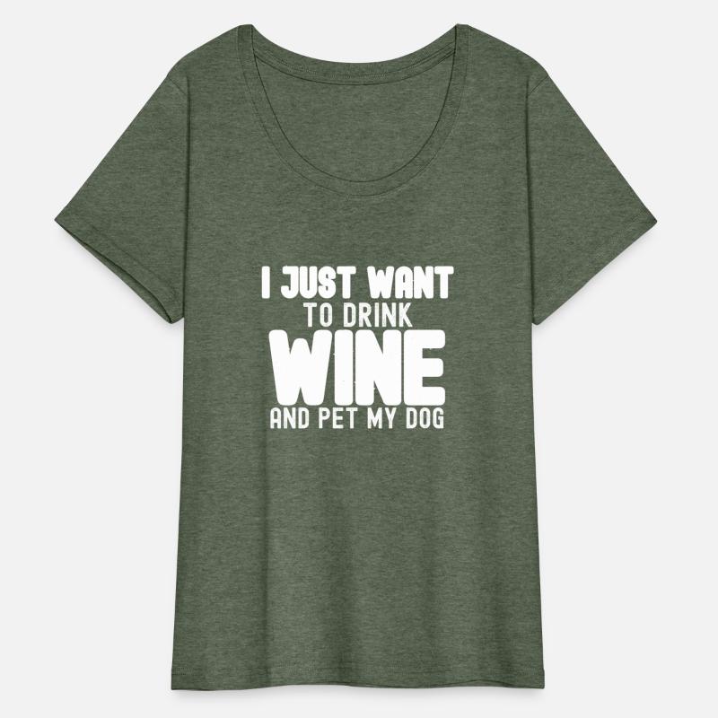 I Just Want to Drink Wine and Pet My Dog