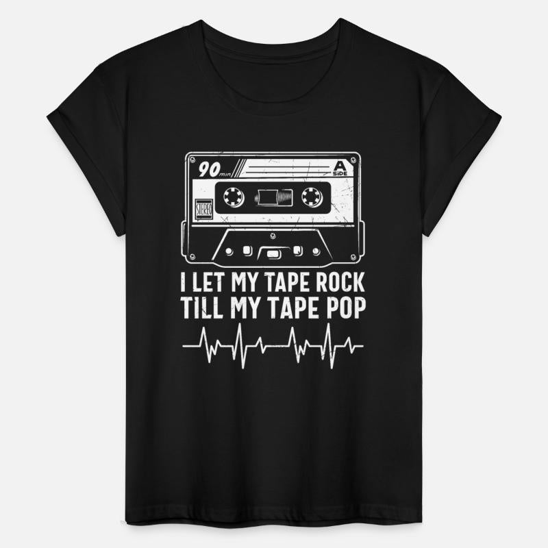 I Let My Tape Rock Till My Tape Pop