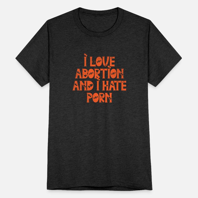 I love abortion and I hate