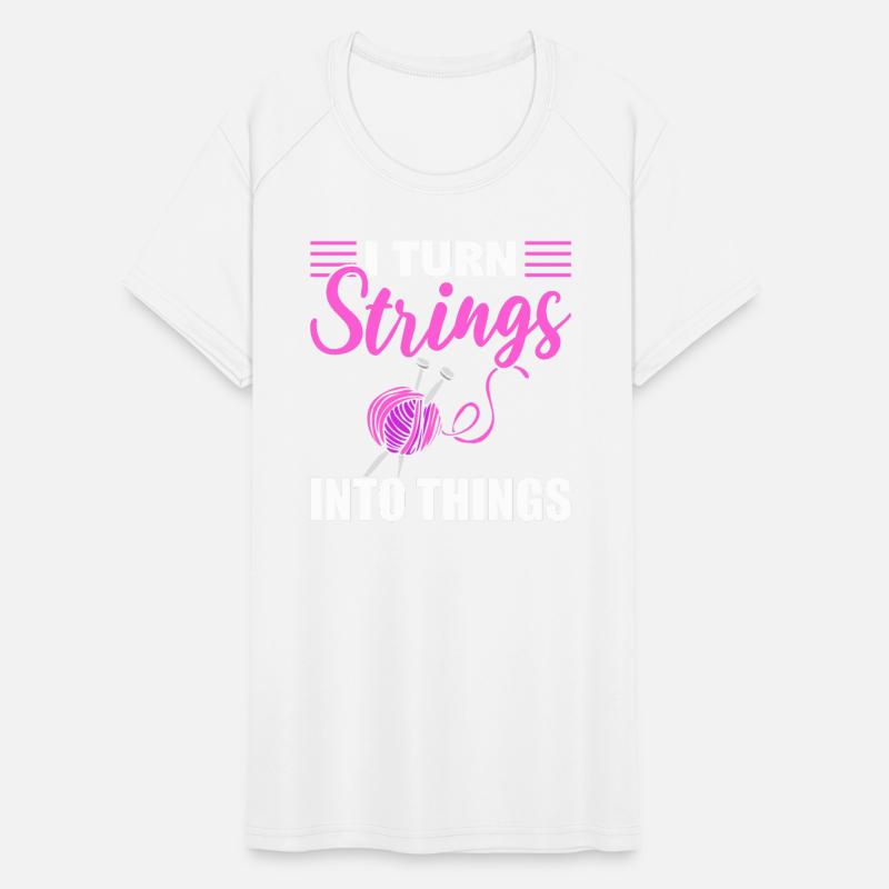 I Turn Strings Into Things Knitter