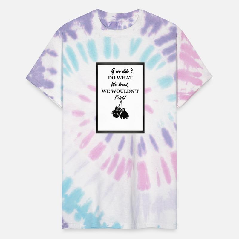 if we didn't do what we loved, we wouldn't exist