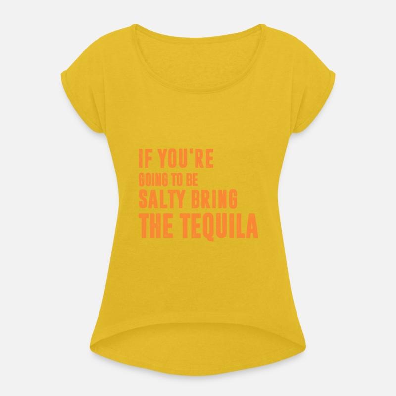 If You're Going To Be Salty Bring The Tequila