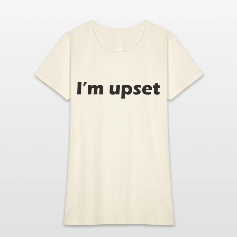 I'm upset