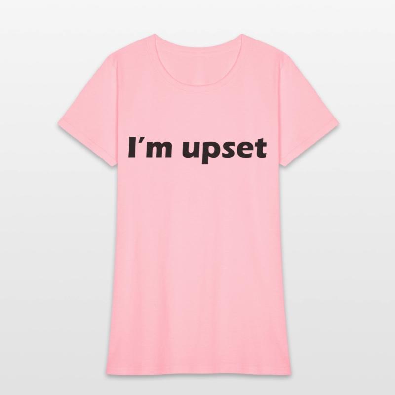 I'm upset