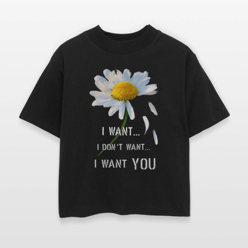 in love daisies I want you I want you not
