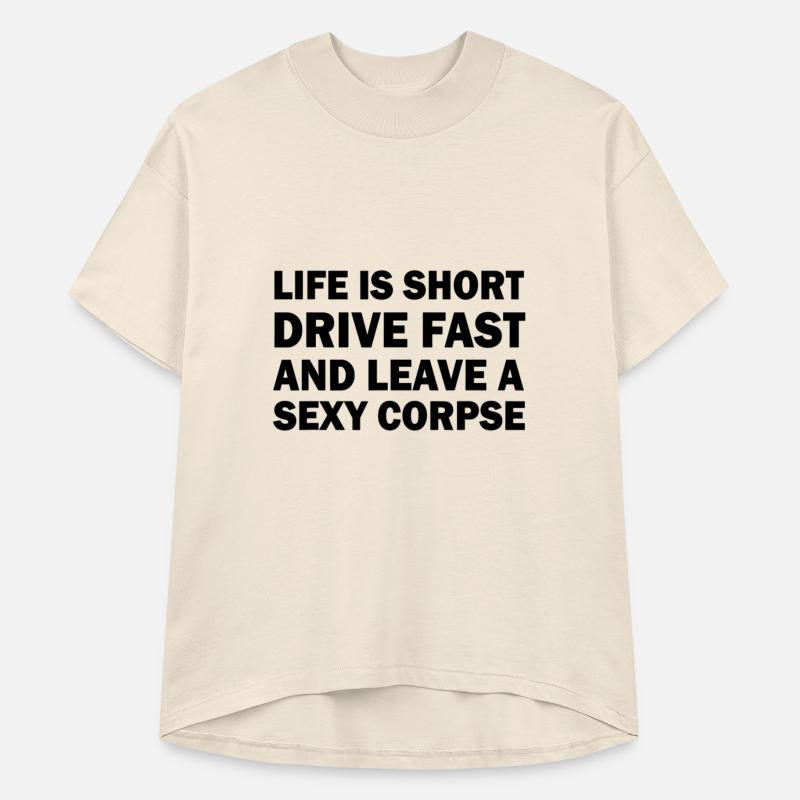 Life is Short Drive Fast Leave a Sexy Corpse Funny