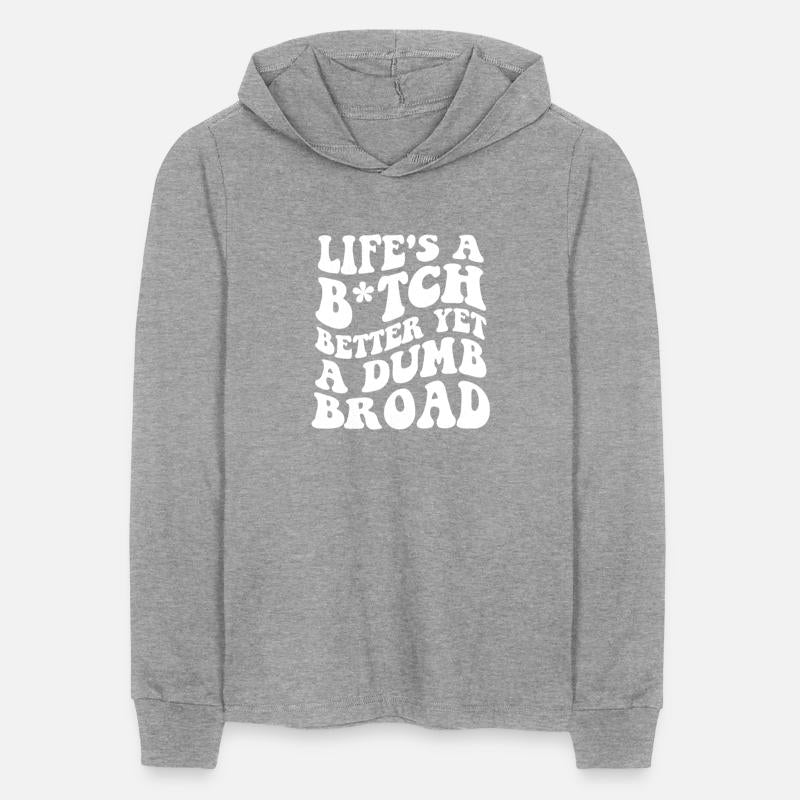 Life's A Btch Better Yet A Dumb Broad