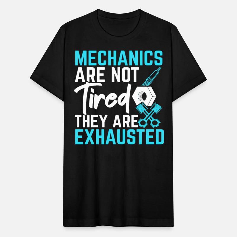 Mechanics Are Not Tired They Are Exhausted Car
