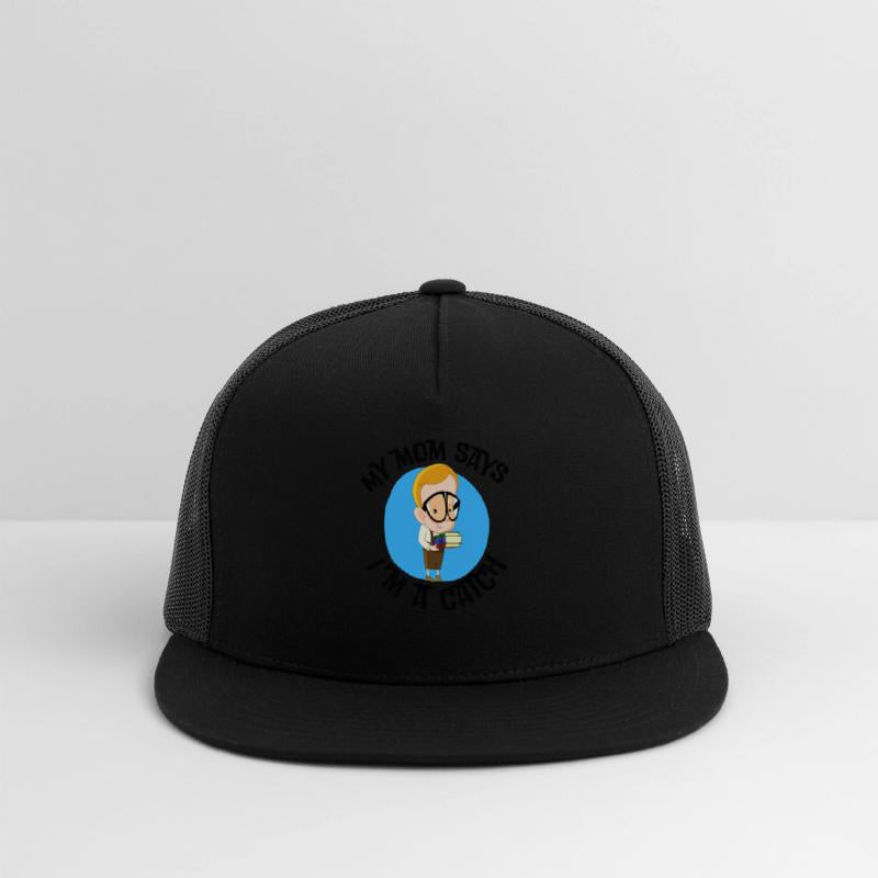 My mom says, I'm a catch