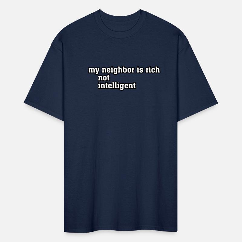 My neihbor is rich not intelligent
