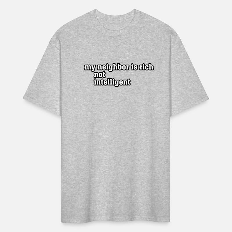 My neihbor is rich not intelligent