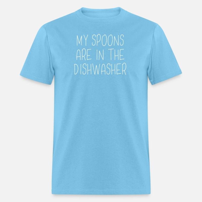 My Spoons Are In The Dishwasher Gift Tee Shirt