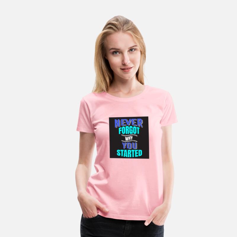 Never Forgot Why you Started