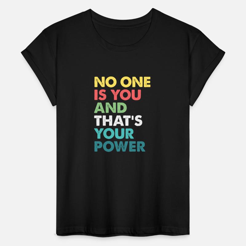 NO ONE IS YOU AND THAT S YOUR POWER