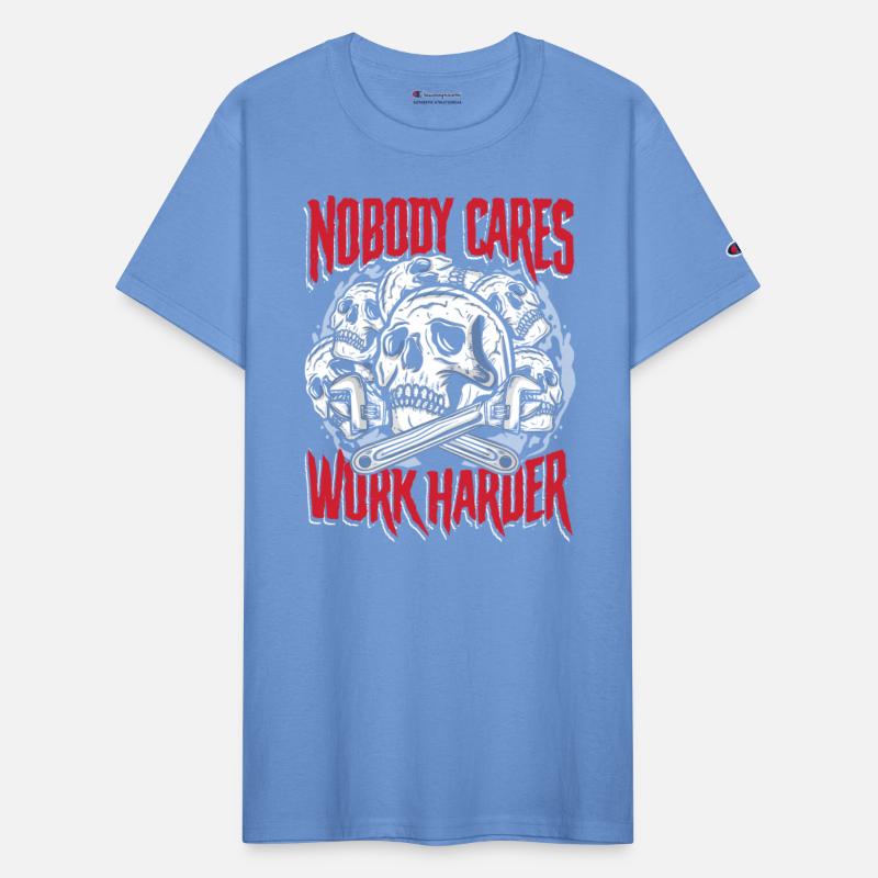 Nobody cares work harder | craft & fix the leak