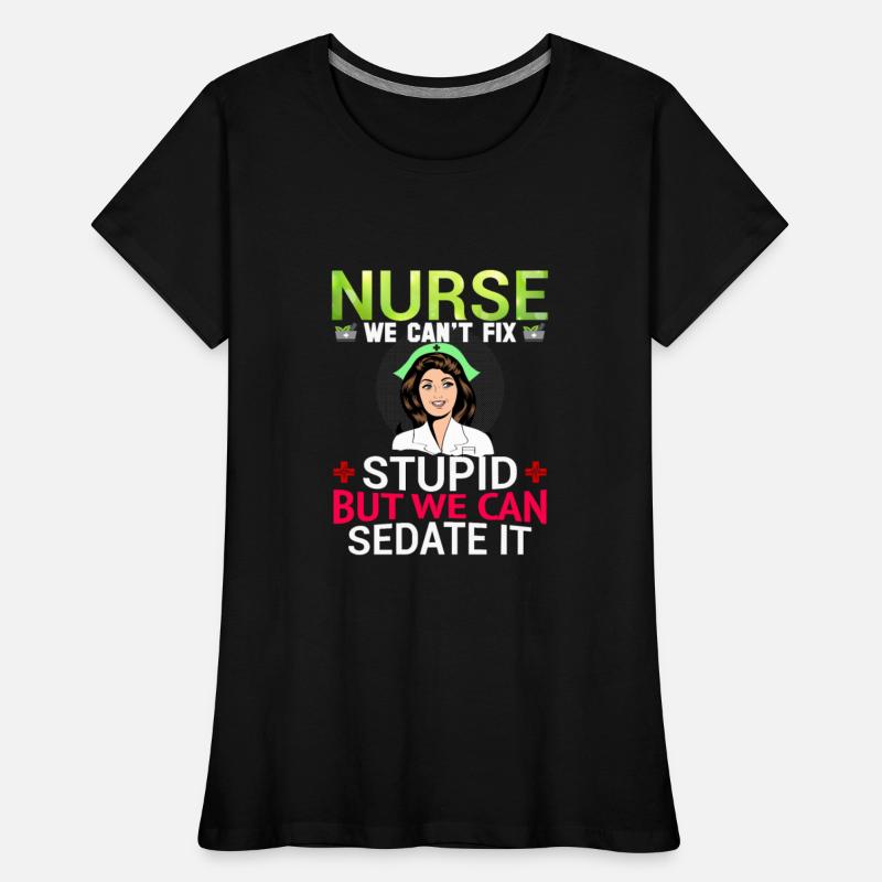 Nurse We Can t Fix Stupid But We Can Sedate It