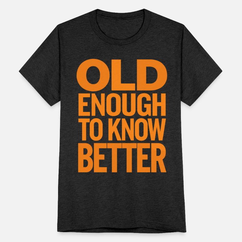 Old Enough to Know Better Birthday Getting Older