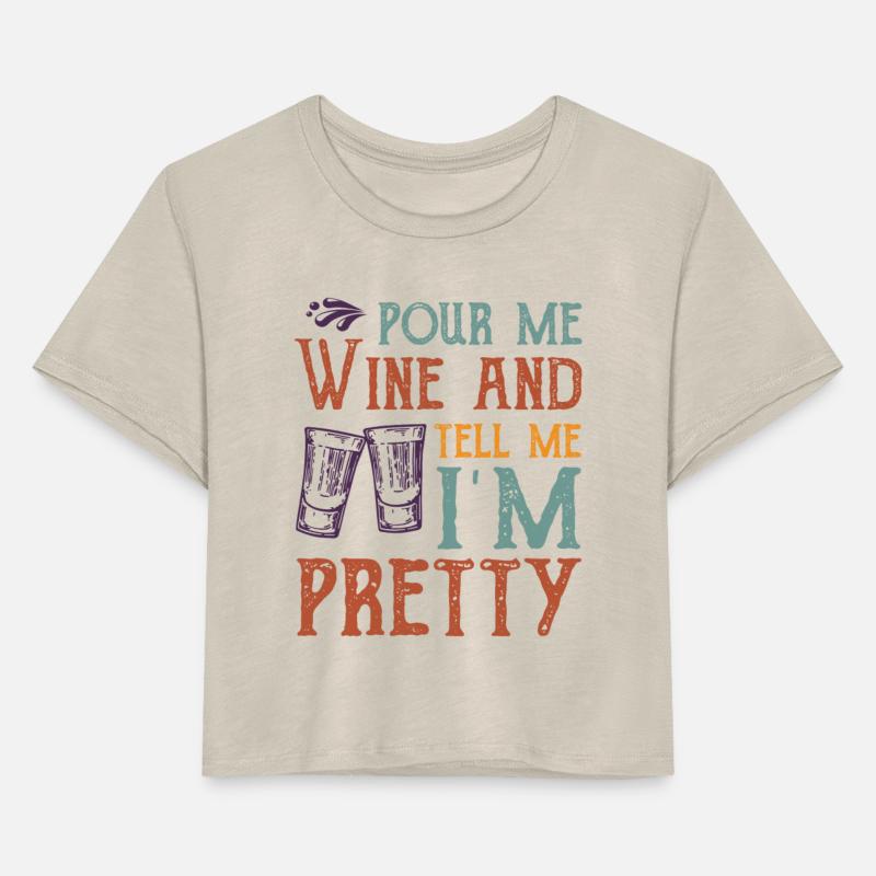 Pour me wine and tell me I'm