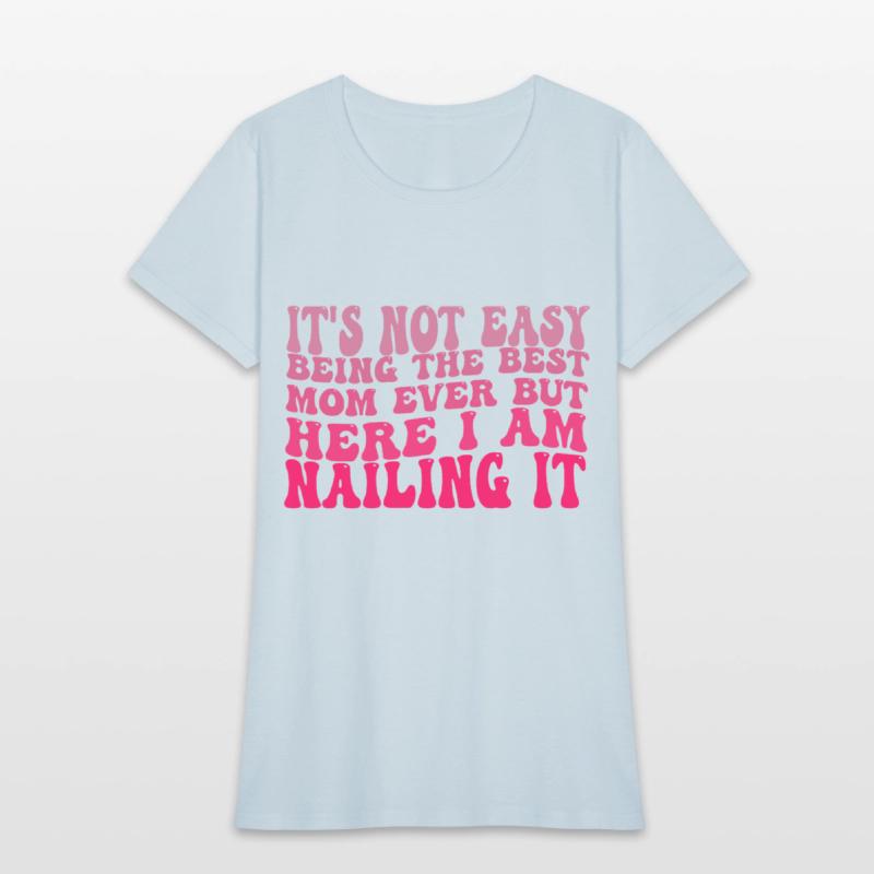 Proud Mom Humor Nailing It Saying Cool Confident V