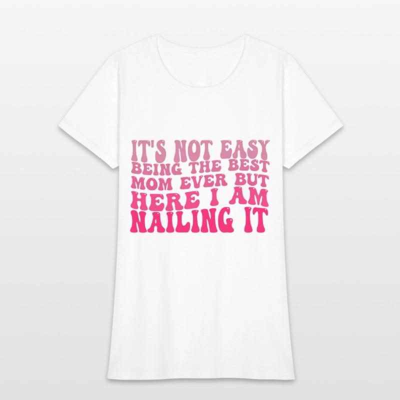 Proud Mom Humor Nailing It Saying Cool Confident V