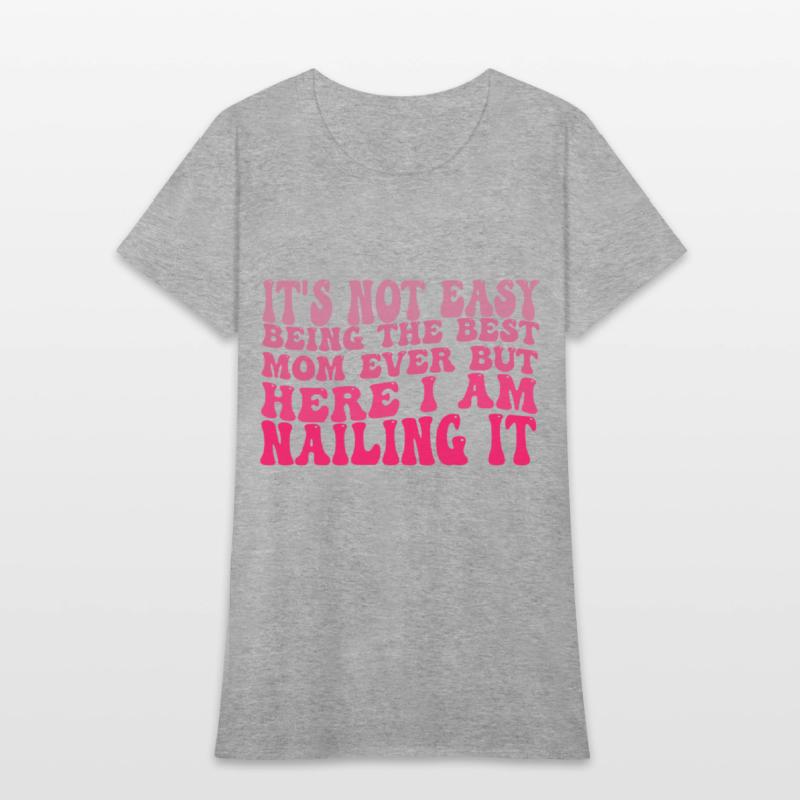 Proud Mom Humor Nailing It Saying Cool Confident V