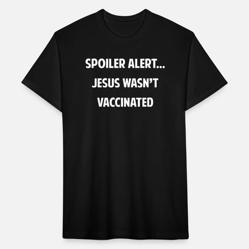 Spoiler alert Jesus Wasn't Vaccinated