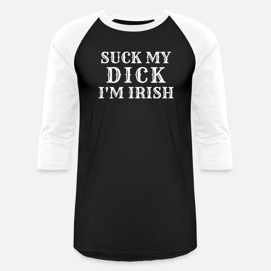 Suck My Dick I'm Irish Hoodie Tshirt