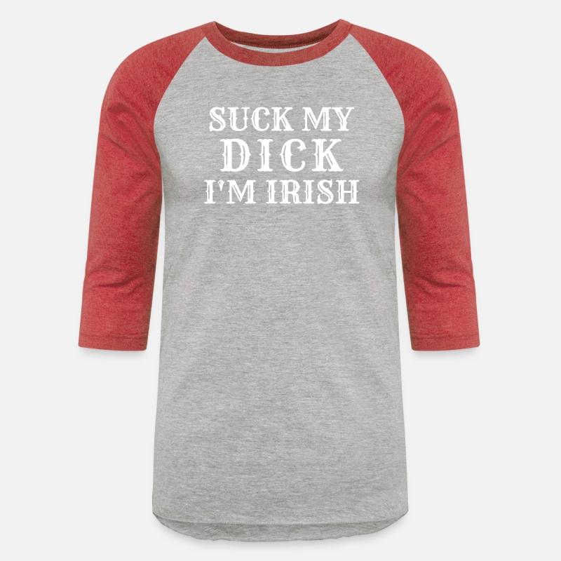 Suck My Dick I'm Irish Hoodie Tshirt