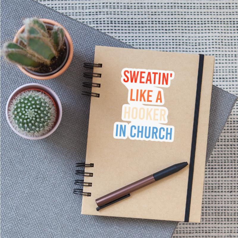 Sweatin' Like A Hooker In Church Funny Sassy