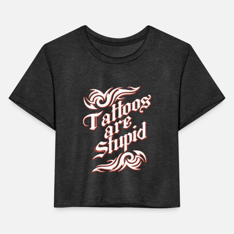 Tattoos Are Stupid Sarcastic Ink Addict Tattoo Men