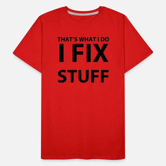 THAT'S WHAT I DO I FIX STUFF