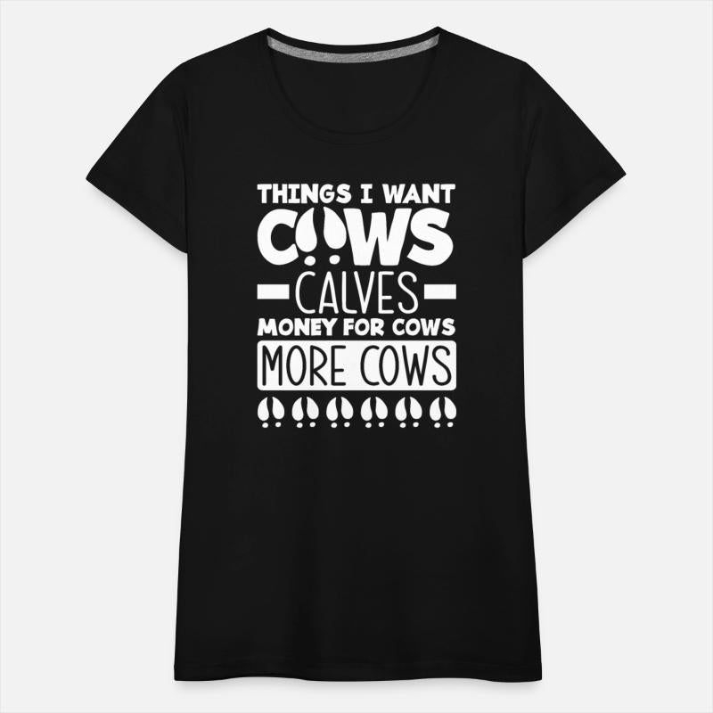 Things I Want Cows Calves Money For Cows More