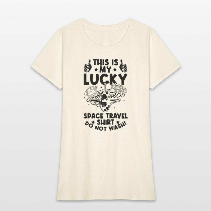 This Is My Lucky Space Travel Shirt Do Not Wash! A