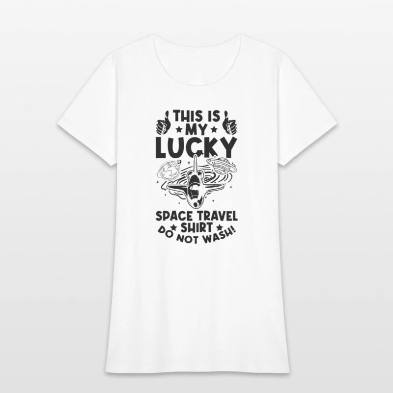 This Is My Lucky Space Travel Shirt Do Not Wash! A