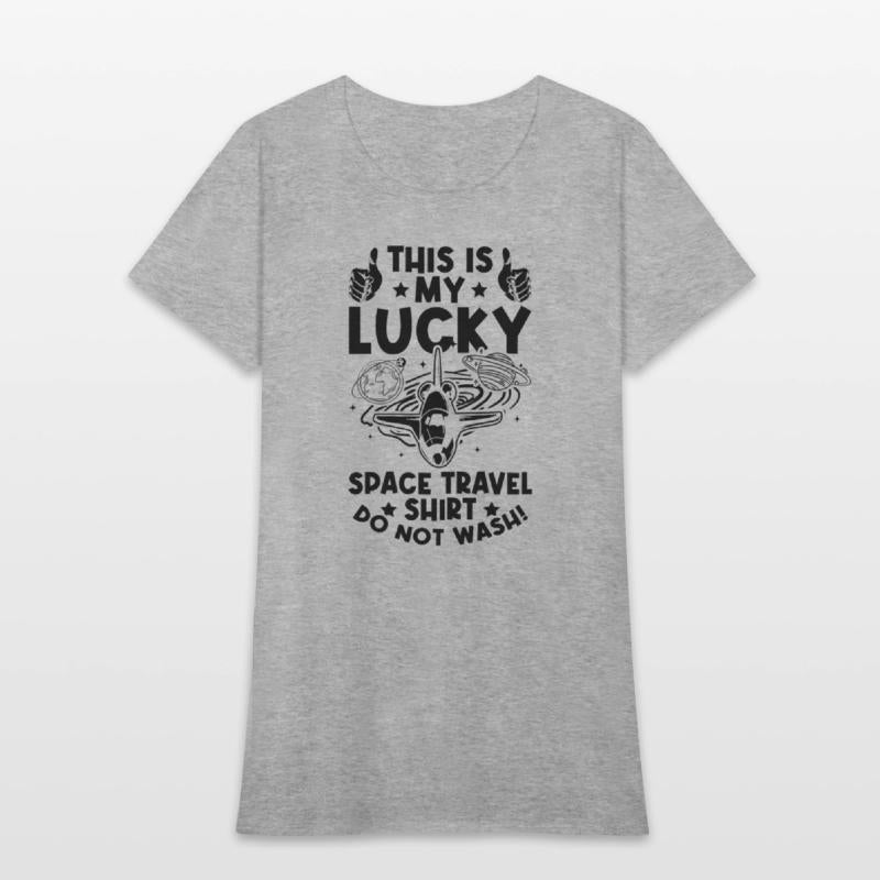 This Is My Lucky Space Travel Shirt Do Not Wash! A