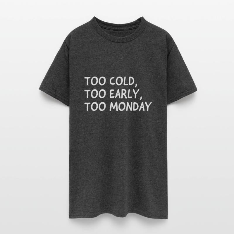 Too Cold, Too Early, Too Monday