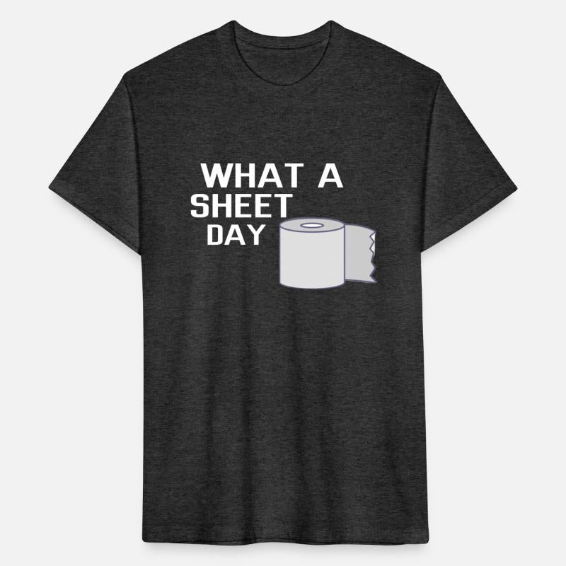 What a Sheet Day today t-shirt
