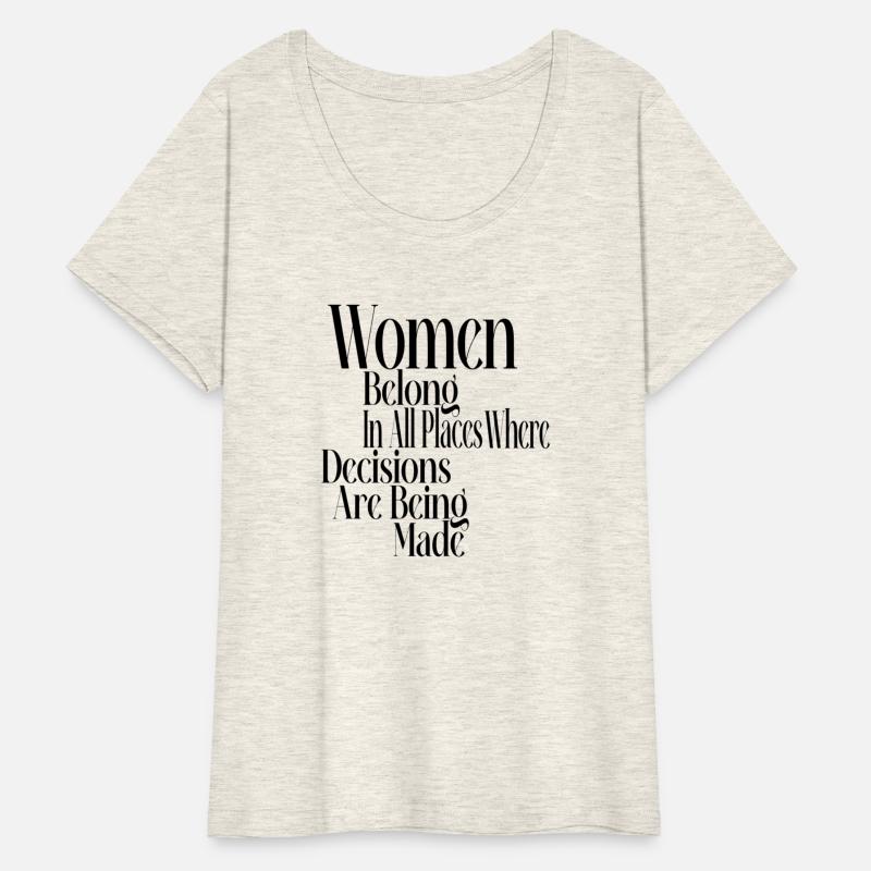 Women Belong In All Places Where Decisions Are