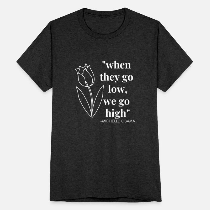 Women's Michelle Obama When They Go Low, We Go Hig