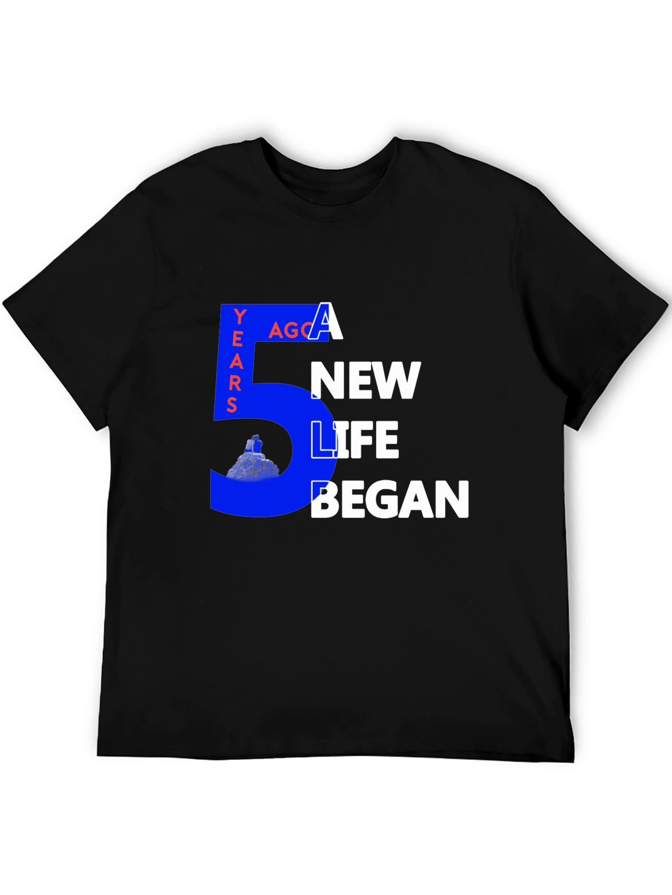 5 Years Ago a New Life Began Graphic Tee