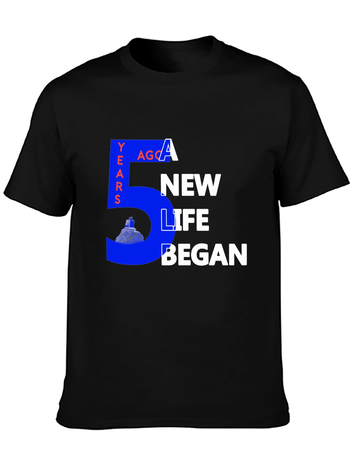5 Years Ago a New Life Began Graphic Tee