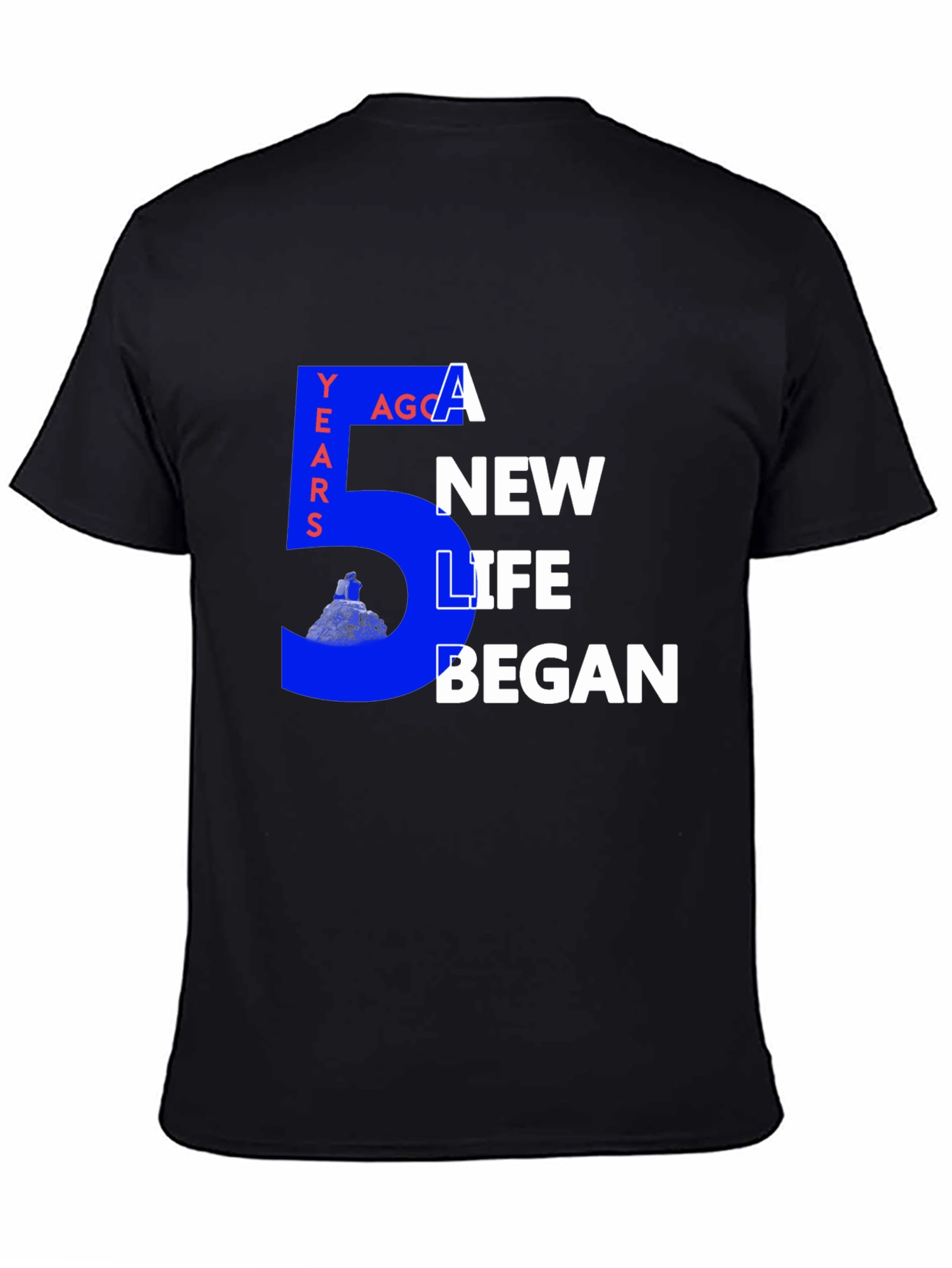 5 Years Ago a New Life Began Graphic Tee