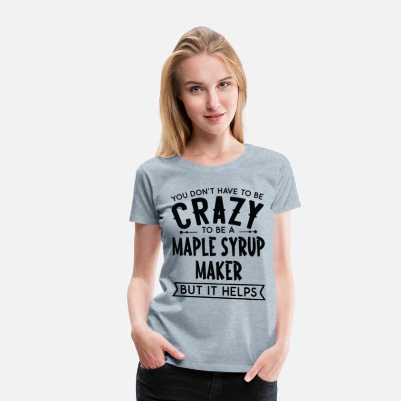 You Don't Have To Be A Crazy Maple Syrup Maker