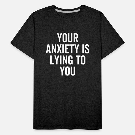Your Anxiety is Lying To You